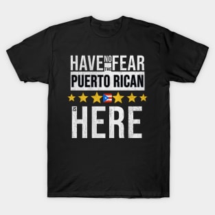 Have No Fear The Puerto Rican Is Here - Gift for Puerto Rican From Puerto Rico T-Shirt